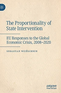 the Proportionality of State Intervention: EU Responses to Global Economic Crisis, 2008-2020