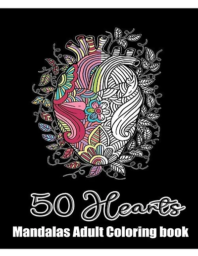 50 Hearts Mandalas - Adult Coloring book: Romantic Love Valentines Day Coloring Book full of Hearts and Love, Containing 50 Blank Heart Floral Line Art To Color for Teens or Couple And Stress Relaxation Relief