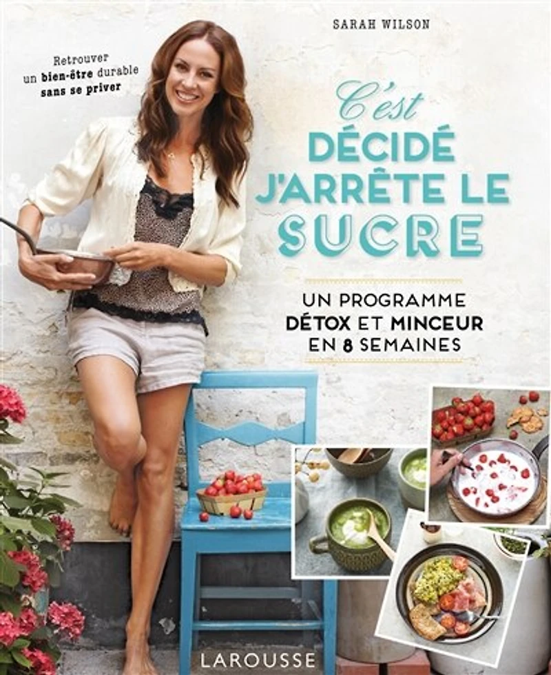 C'est décidé, j'arrête le sucre: un programme détox et minceur en 8 semaines
