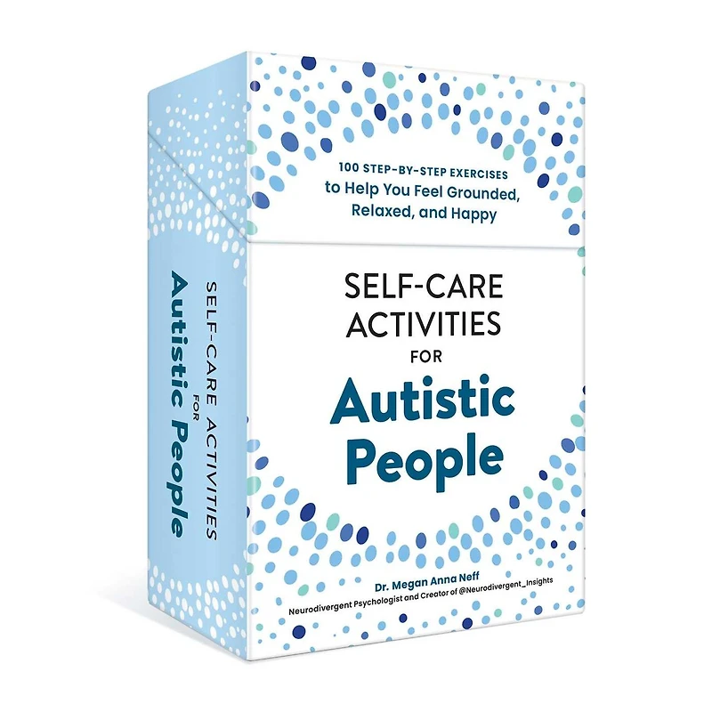 Self-Care Activities for Autistic People: 100 Step-by-Step Exercises to Help You Feel Grounded, Relaxed, and Happy