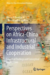 Perspectives on Africa-China Infrastructural and Industrial Cooperation: Empirical Findings Conceptual Implications