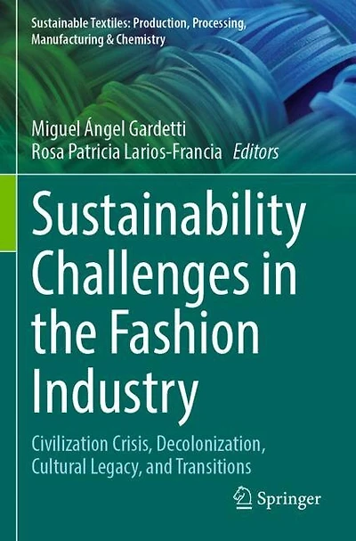 Sustainability Challenges in the Fashion Industry: Civilization Crisis, Decolonization, Cultural Legacy, and Transitions