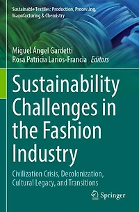 Sustainability Challenges in the Fashion Industry: Civilization Crisis, Decolonization, Cultural Legacy, and Transitions