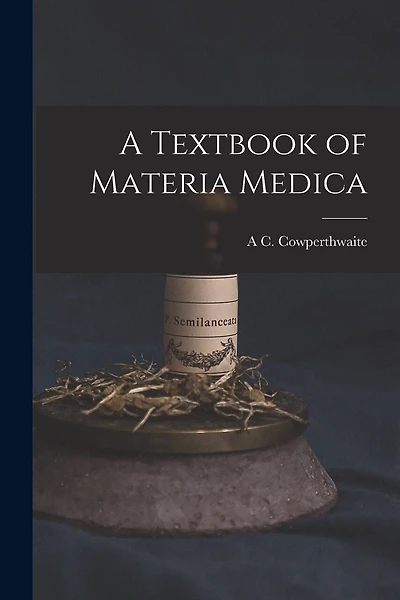A Textbook of Materia Medica