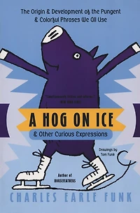 A Hog on Ice: & Other Curious Expressions
