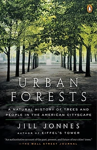 Urban Forests: A Natural History Of Trees And People The American Cityscape