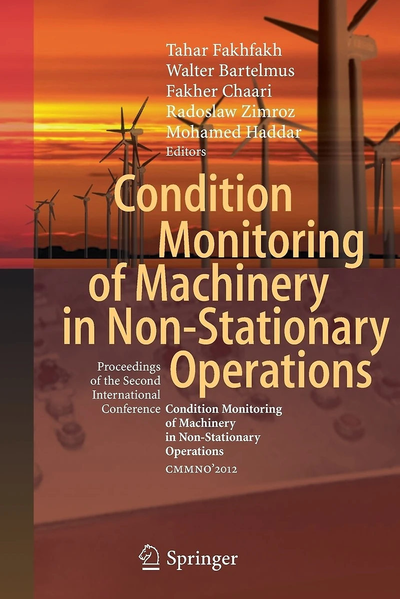 Condition Monitoring of Machinery Non-Stationary Operations: Proceedings the Second International Conference "Condition Non-Stationnary Operations" CMMNO'2012