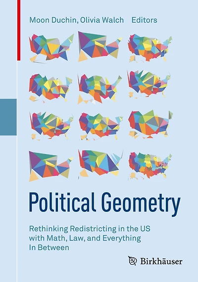 Political Geometry: Rethinking Redistricting In The Us With Math, Law, And Everything In Between