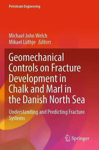 Geomechanical Controls on Fracture Development in Chalk and Marl in the Danish North Sea: Understanding and Predicting Fracture Systems