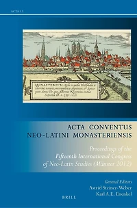 Acta Conventus Neo-Latini Monasteriensis: Proceedings of the Fifteenth International Congress of Neo-Latin Studies (Münster 2012)
