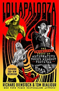 Lollapalooza: The Uncensored Story of Alternative Rock's Wildest Festival