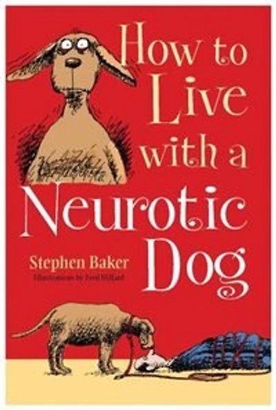 How To Live With A Neurotic Dog