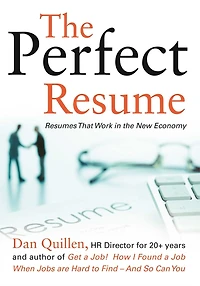 the Perfect Resume: Resumes That Work New Economy