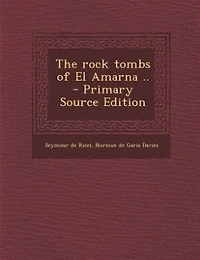 The rock tombs of El Amarna ..