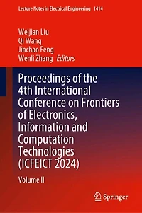 Proceedings of the 4th International Conference on Frontiers Electronics, Information and Computation Technologies (ICFEICT 2024): Volume II