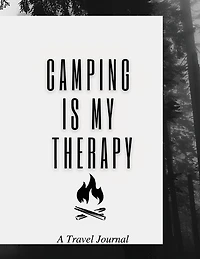 Camping Is My Therapy: A Travel Journal: Amazing Camping Journal Log Book / Notebook / Rv / Perfect Journal For Campers, C