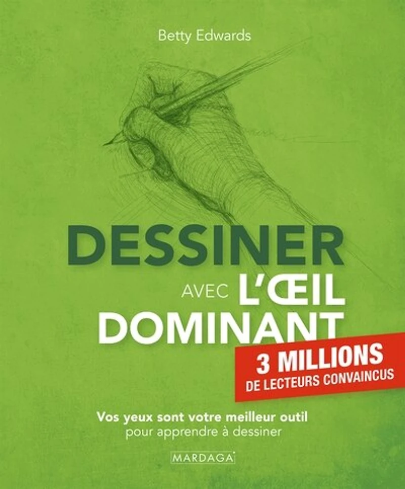 dessiner avec l'oeil dominant: vos yeux sont votre meilleur outil pour apprendre à