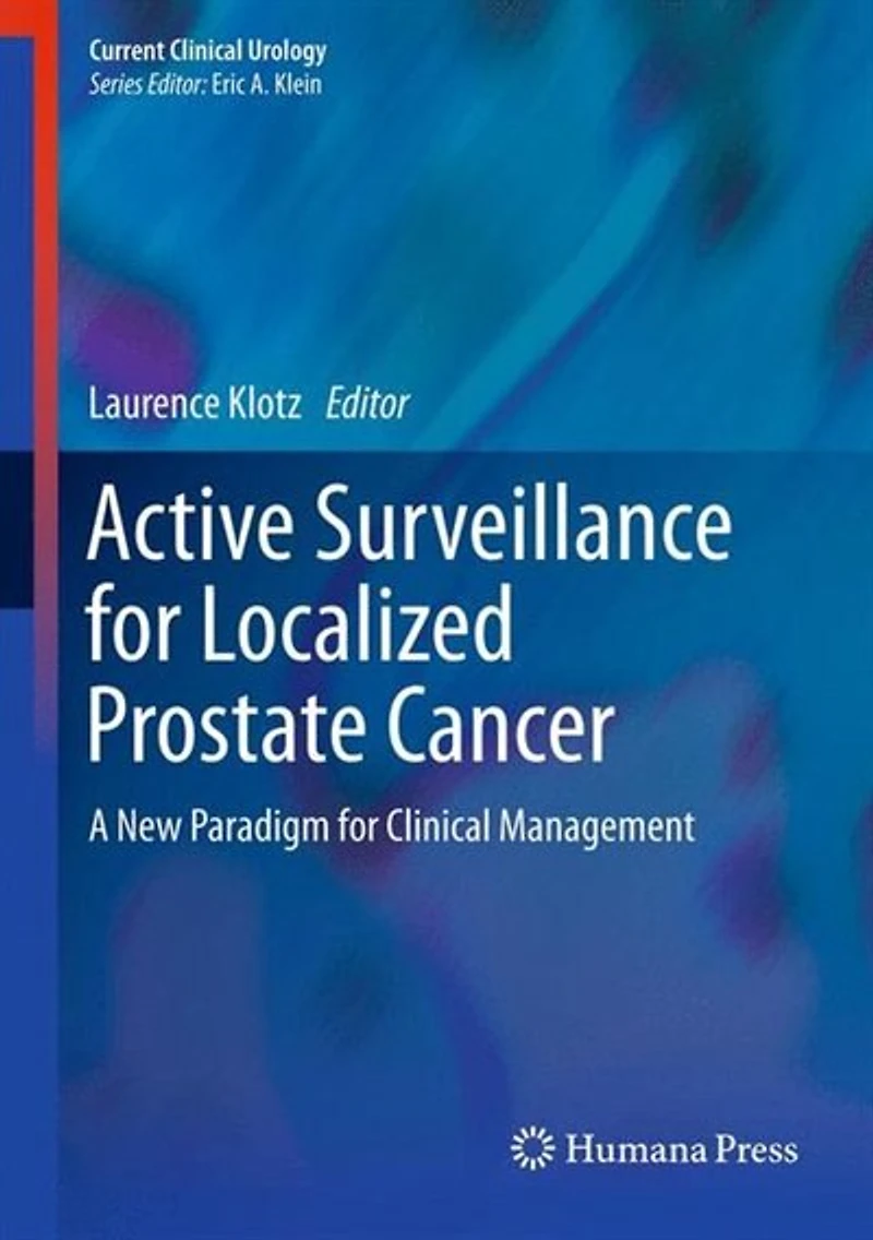 Active Surveillance for Localized Prostate Cancer: A New Paradigm Clinical Management