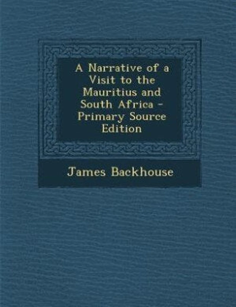 A Narrative of a Visit to the Mauritius and South Africa - Primary Source Edition
