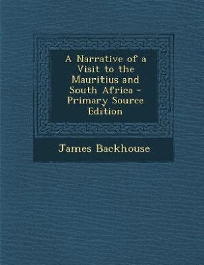 A Narrative of a Visit to the Mauritius and South Africa - Primary Source Edition