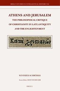 Athens and Jerusalem: The Philosophical Critique of Christianity in Late Antiquity and the Enlightenment
