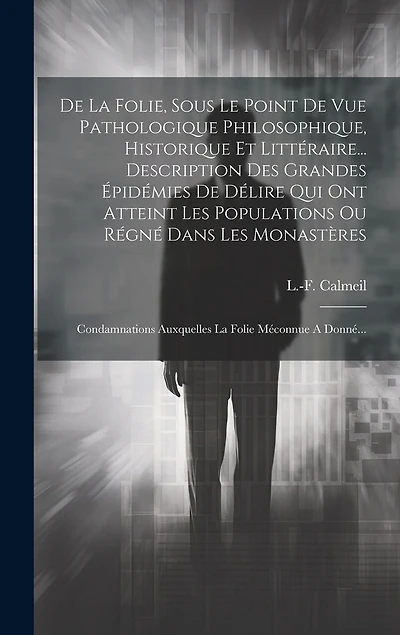 De La Folie, Sous Le Point De Vue Pathologique Philosophique