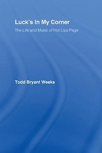 Luck's My Corner: The Life and Music of Hot Lips Page