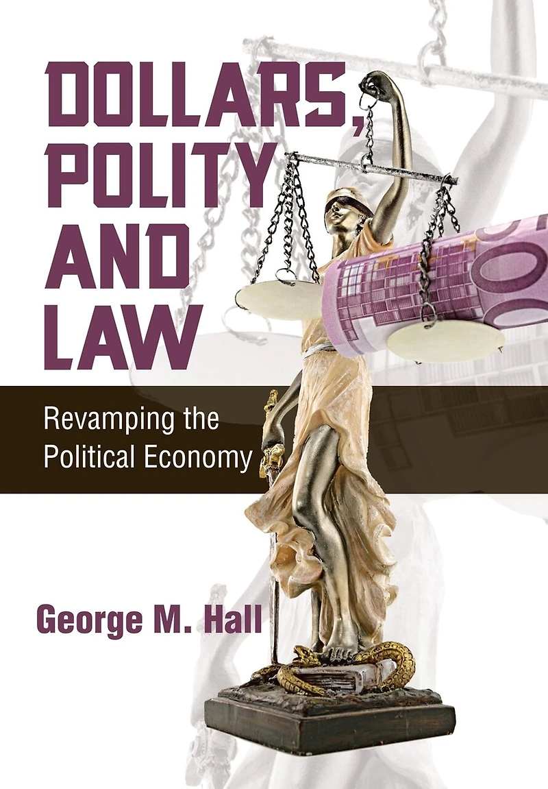 Dollars, Polity and Law: Revamping the Political Economy