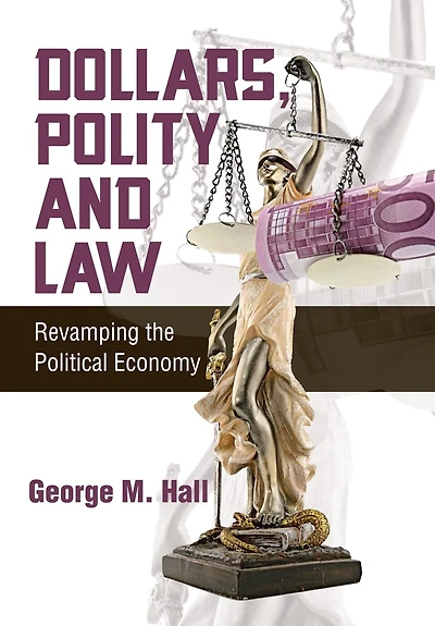 Dollars, Polity and Law: Revamping the Political Economy