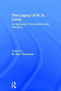 The Legacy of R. D. Laing: An appraisal his contemporary relevance