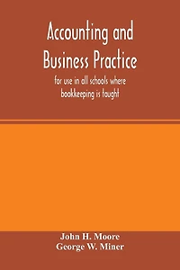 Accounting and business practice, for use in all schools where bookkeeping is taught