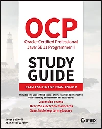 Ocp Oracle Certified Professional Java Se 11 Programmer Ii Study Guide: Exam 1z0-816 And 1z0-817