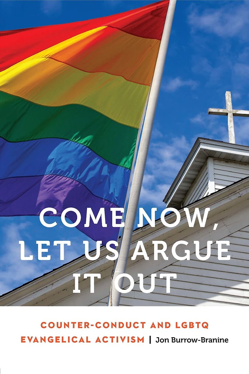 Come Now, Let Us Argue It Out: Counter-conduct And Lgbtq Evangelical Activism