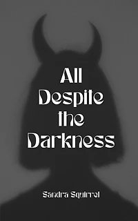 All Despite the Darkness