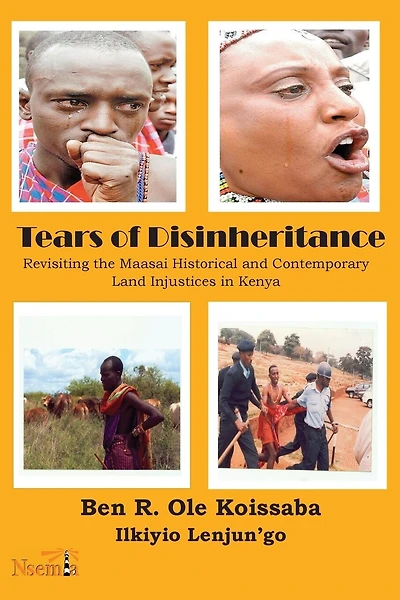 Tears of Disinheritance: Revisiting the Maasai Historical and Contemporary Land Injustices in Kenya