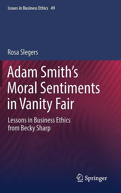 Adam Smith's Moral Sentiments Vanity Fair: Lessons Business Ethics from Becky Sharp