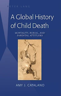 A Global History of Child Death: Mortality, Burial, and Parental Attitudes