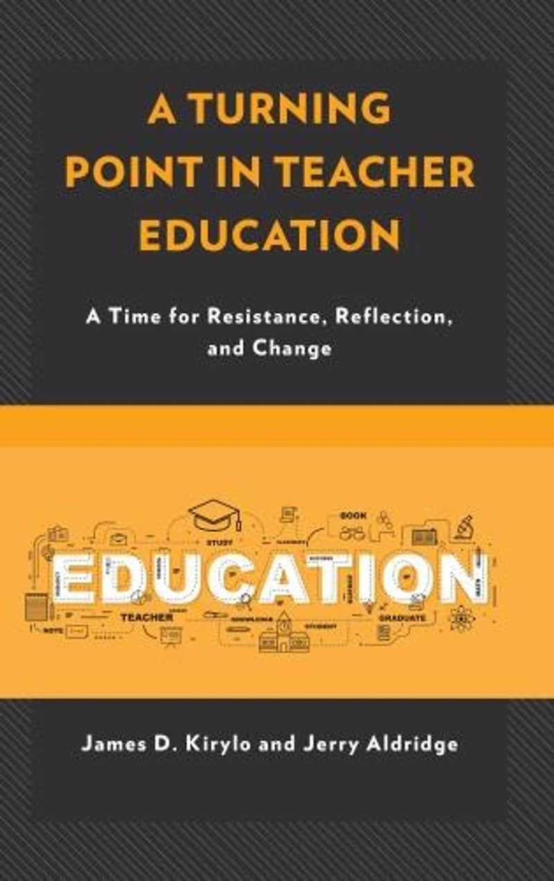 A Turning Point Teacher Education: Time for Resistance, Reflection, and Change