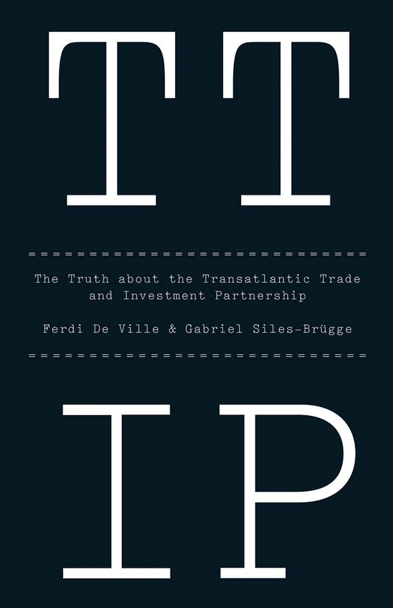 TTIP: the Truth about Transatlantic Trade and Investment Partnership