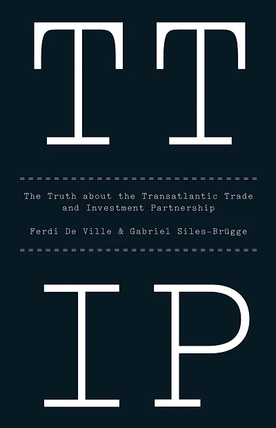 TTIP: the Truth about Transatlantic Trade and Investment Partnership