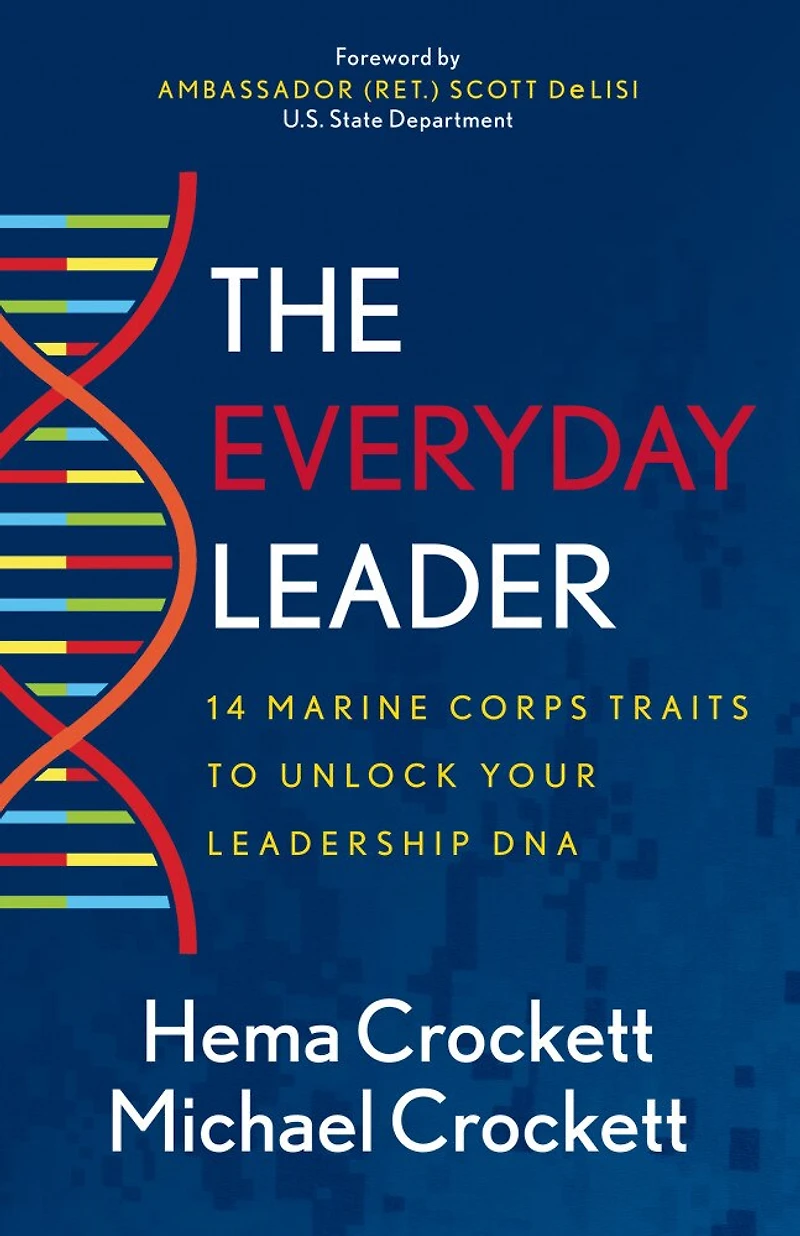 The Everyday Leader: 14 Marine Corps Traits To Unlock Your Leadership Dna