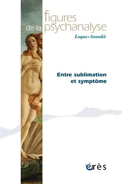 Figures de la psychanalyse, n°37. Entre sublimation et symptôme