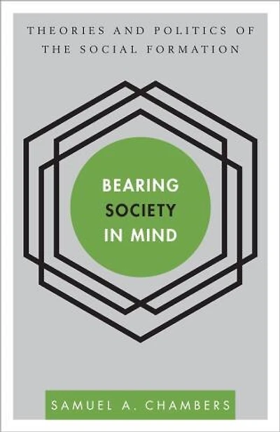 Bearing Society Mind: Theories and Politics of the Social Formation