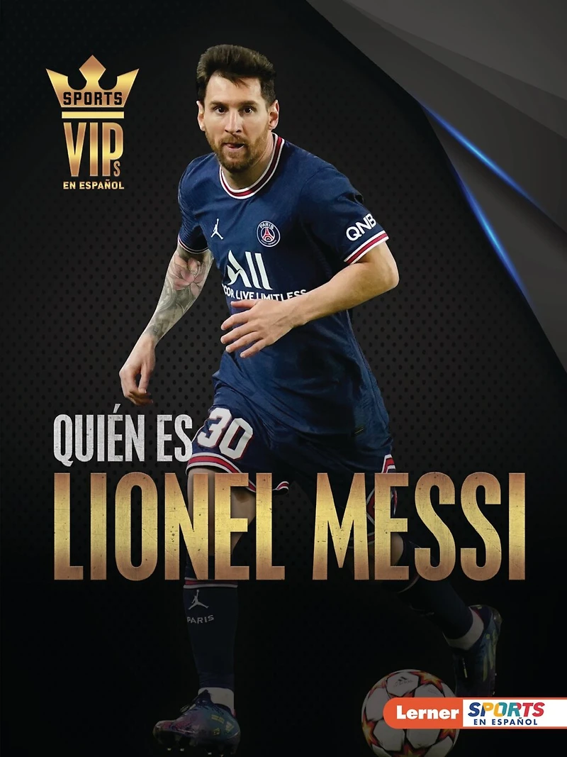 Quién es Lionel Messi (Meet Messi): Superestrella de la Copa Mundial Fútbol (World Cup Soccer Superstar)