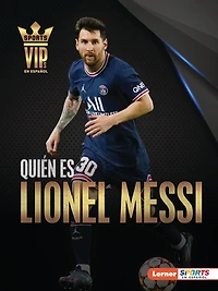 Quién es Lionel Messi (Meet Messi): Superestrella de la Copa Mundial Fútbol (World Cup Soccer Superstar)