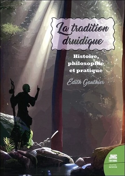 La tradition druidique : histoire, philosophie et pratique: histoire, philosophie et pratique