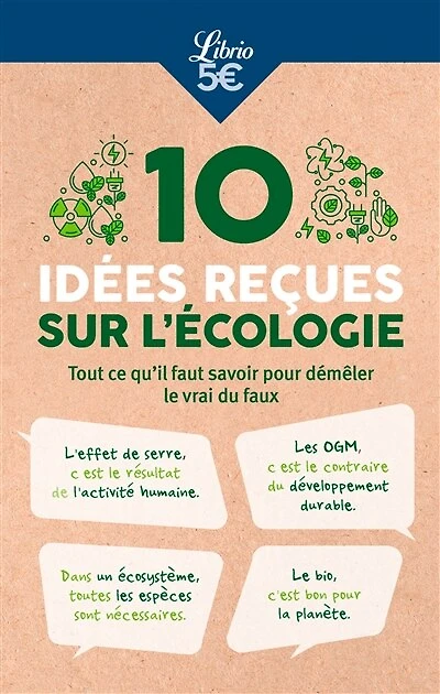 10 idées reçues sur l'écologie: tout ce qu'il faut savoir pour démêler le vrai du faux