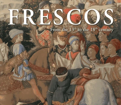 Frescos: From The 13th To The 18th Century