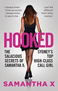 Hooked: The Salacious Secrets Of Samantha X: Sydney's Top High-class Call Girl