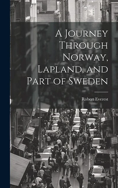 A Journey Through Norway, Lapland, and Part of Sweden